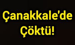 Çanakkale'de Çöktü!