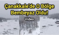 Çanakkale’de O Bölge Bembeyaz Oldu!