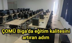 ÇOMÜ Biga’da eğitim kalitesini artıran adım