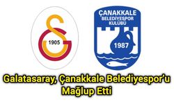Galatasaray, Çanakkale Belediyespor’u Mağlup Etti