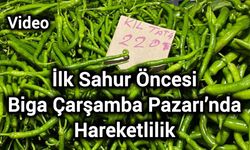 İlk Sahur Öncesi Biga Çarşamba Pazarı’nda Hareketlilik