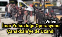 İmar Yolsuzluğu Operasyonu Çanakkale’ye de Uzandı