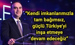 “Kendi imkanlarımızla tam bağımsız, güçlü Türkiye'yi inşa etmeye devam edeceğiz”