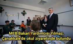 MEB Bakan Yardımcısı Yılmaz, Çanakkale'de bir okulu ziyaret etti