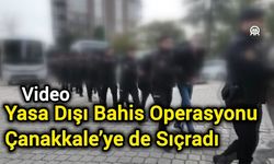 Yasa Dışı Bahis Operasyonu Çanakkale’ye de Sıçradı