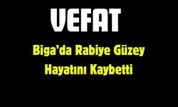 Biga’da Rabiye Güzey Hayatını Kaybetti