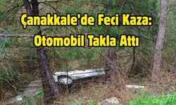Çanakkale’de Feci Kaza: Otomobil Takla Attı