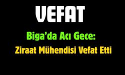 Biga’da Acı Gece: Doç. Dr. Ziraat Mühendisi Vefat Etti
