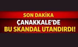 Çanakkale’de Bu Skandal Utandırdı!