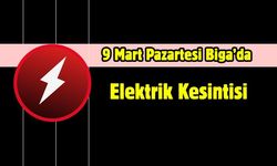 9 Mart Pazartesi Biga’da Elektrik Kesintisi
