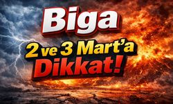 Biga 2 ve 3 Mart’a Dikkat