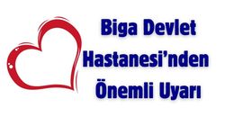 Biga Devlet Hastanesi’nden Önemli Uyarı