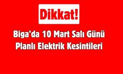 Biga’da 10 Mart Salı Günü Planlı Elektrik Kesintileri