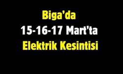 Biga’da 15-16-17 Mart’ta Elektrik Kesintisi