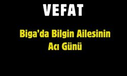 Biga’da Bilgin Ailesinin Acı Günü