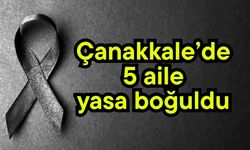 Çanakkale’de 5 aile yasa boğuldu