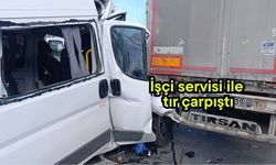 İşçi servisi ile tır çarpıştı
