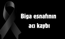 Biga esnafının acı kaybı