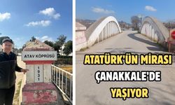 Atatürk’ün mirası Çanakkale’de yaşıyor