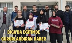 Biga’da eğitimde gururlandıran haber