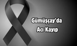 Gümüşçay’da Acı Kayıp