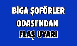 Biga Şoförler Odası’ndan flaş uyarı
