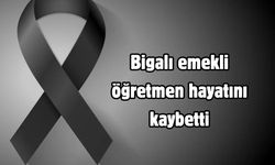 Bigalı emekli öğretmen hayatını kaybetti