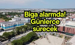 Biga alarmda! Günlerce sürecek