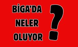 Biga’da neler oluyor?