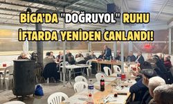 Biga’da "Doğruyol" ruhu iftarda yeniden canlandı!