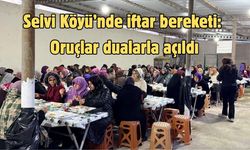 Selvi Köyü’nde iftar bereketi: Oruçlar dualarla açıldı