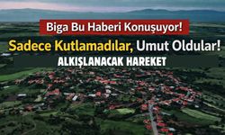Biga bu haberi konuşuyor: Sadece kutlamadılar, umut oldular!