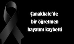 Çanakkale’de bir öğretmen hayatını kaybetti