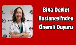 Biga Devlet Hastanesi’nden Önemli Duyuru
