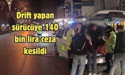 Drift yapan sürücüye 140 bin lira ceza kesildi