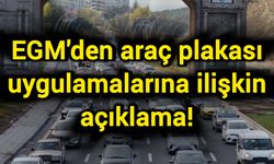 EGM'den araç plakası uygulamalarına ilişkin açıklama!