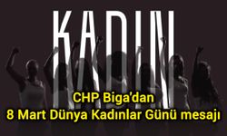 CHP Biga'dan 8 Mart Dünya Kadınlar Günü mesajı