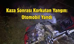 Kaza Sonrası Korkutan Yangın: Otomobil Yandı
