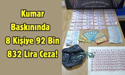 Kumar Baskınında 8 Kişiye 92 Bin 832 Lira Ceza!