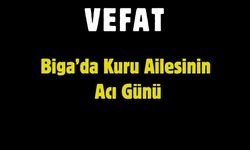 Biga’da Kuru Ailesinin Acı Günü