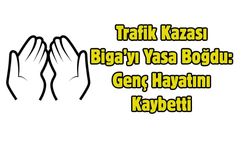 Trafik Kazası Biga’yı Yasa Boğdu: Genç Hayatını Kaybetti