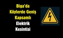 Biga’da Köylerde Geniş Kapsamlı Elektrik Kesintisi