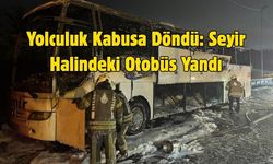 Yolculuk Kabusa Döndü: Seyir Halindeki Otobüs Yandı