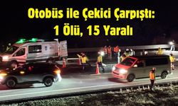 Otobüs ile Çekici Çarpıştı: 1 Ölü, 15 Yaralı