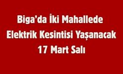 Biga’da İki Mahallede Elektrik Kesintisi Yaşanacak