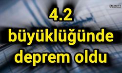 4.2 büyüklüğünde deprem oldu