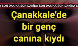 Çanakkale’de bir genç canına kıydı
