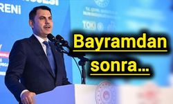 Bakan Kurum: Bayramdan sonra…