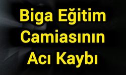 Biga Eğitim Camiasının Acı Kaybı
