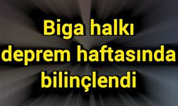 Biga halkı deprem haftasında bilinçlendi